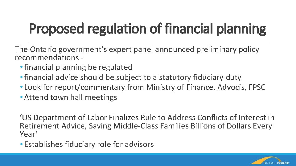 Proposed regulation of financial planning The Ontario government’s expert panel announced preliminary policy recommendations