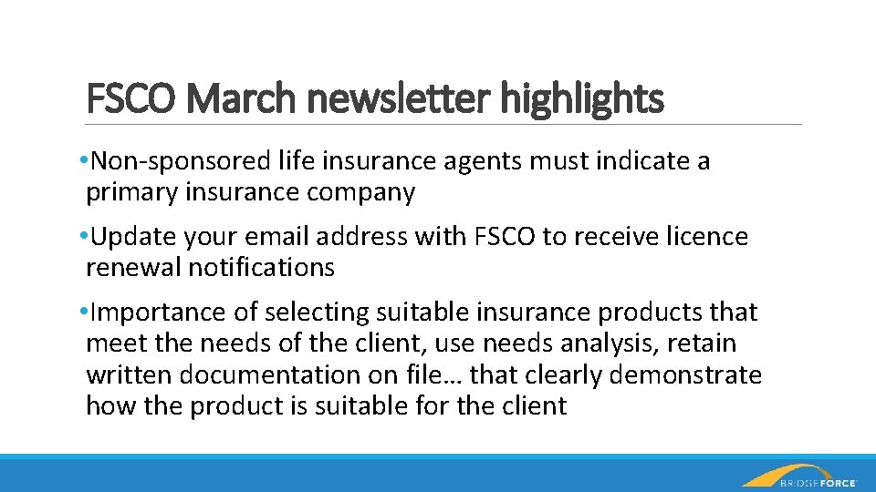 FSCO March newsletter highlights • Non-sponsored life insurance agents must indicate a primary insurance