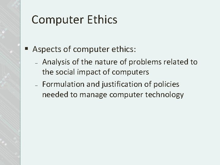 Computer Ethics § Aspects of computer ethics: – – Analysis of the nature of