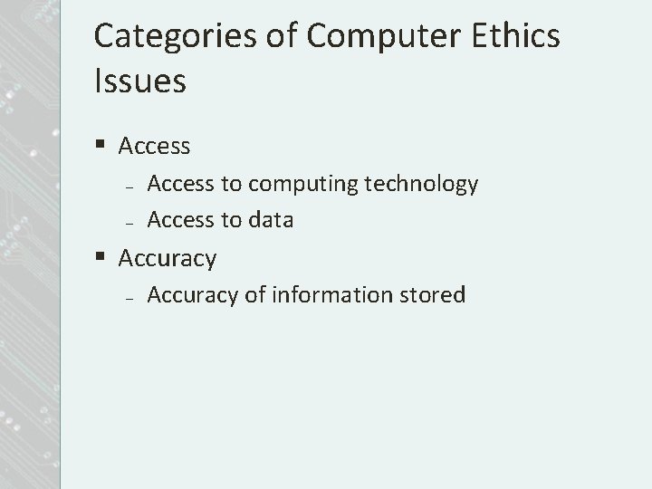 Categories of Computer Ethics Issues § Access – – Access to computing technology Access