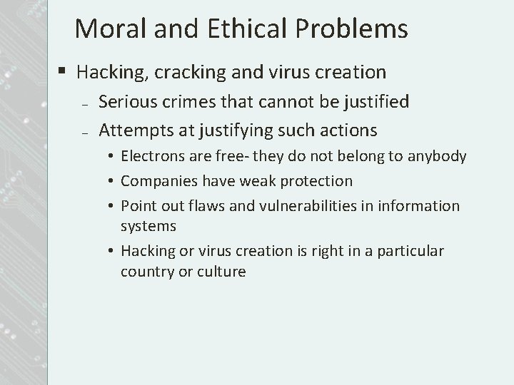 Moral and Ethical Problems § Hacking, cracking and virus creation – – Serious crimes