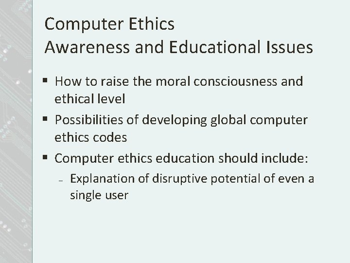 Computer Ethics Awareness and Educational Issues § How to raise the moral consciousness and