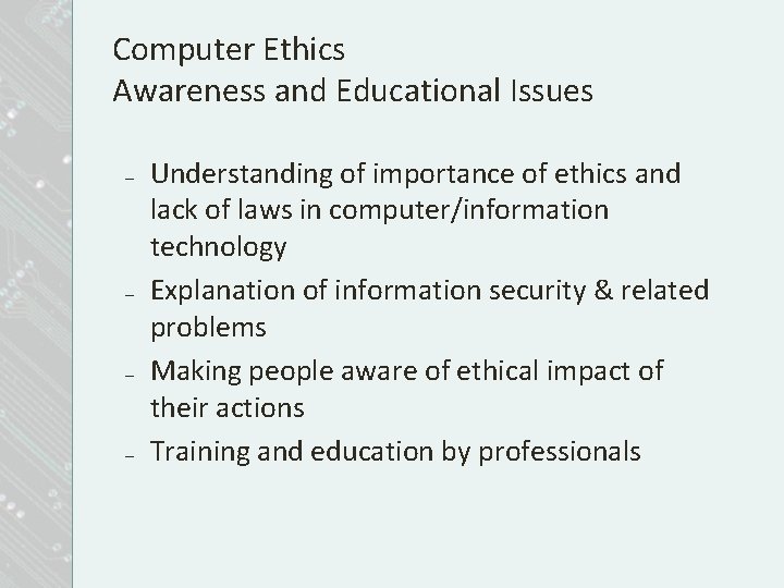 Computer Ethics Awareness and Educational Issues – – Understanding of importance of ethics and