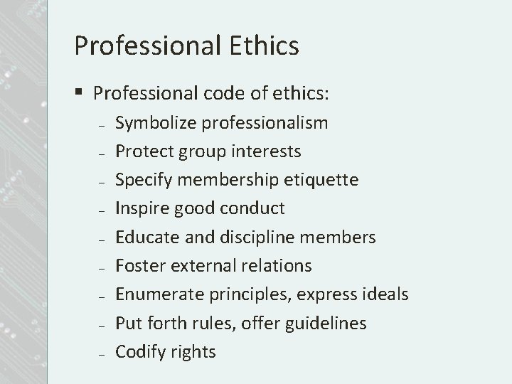 Professional Ethics § Professional code of ethics: – – – – – Symbolize professionalism