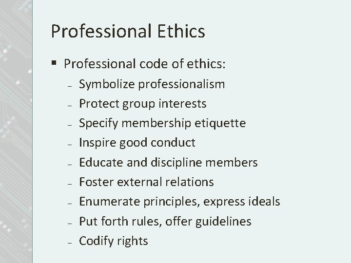 Professional Ethics § Professional code of ethics: – – – – – Symbolize professionalism