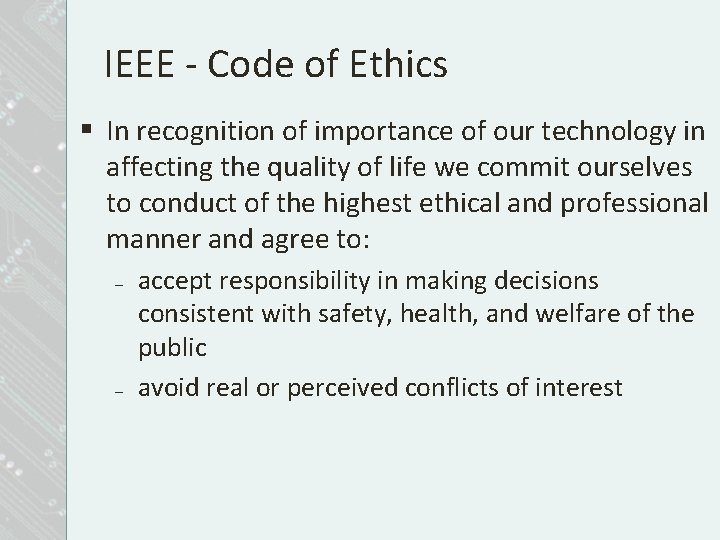 IEEE - Code of Ethics § In recognition of importance of our technology in