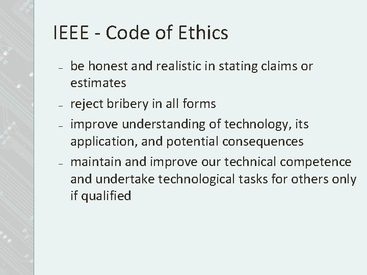 IEEE - Code of Ethics – – be honest and realistic in stating claims