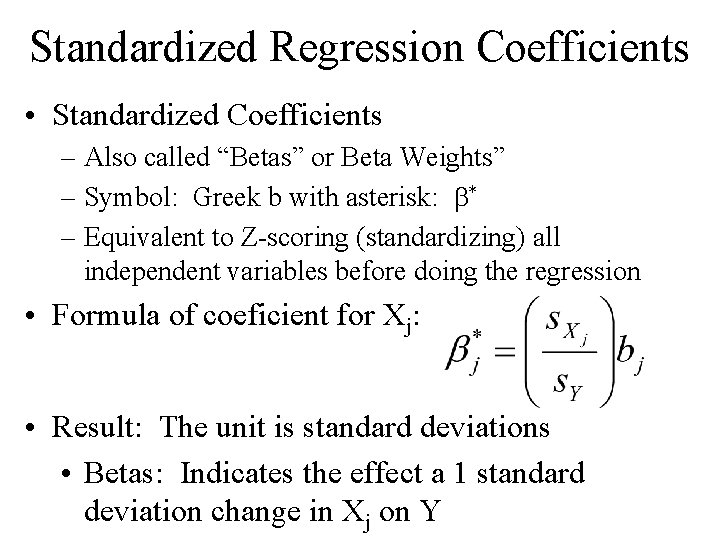 Standardized Regression Coefficients • Standardized Coefficients – Also called “Betas” or Beta Weights” –