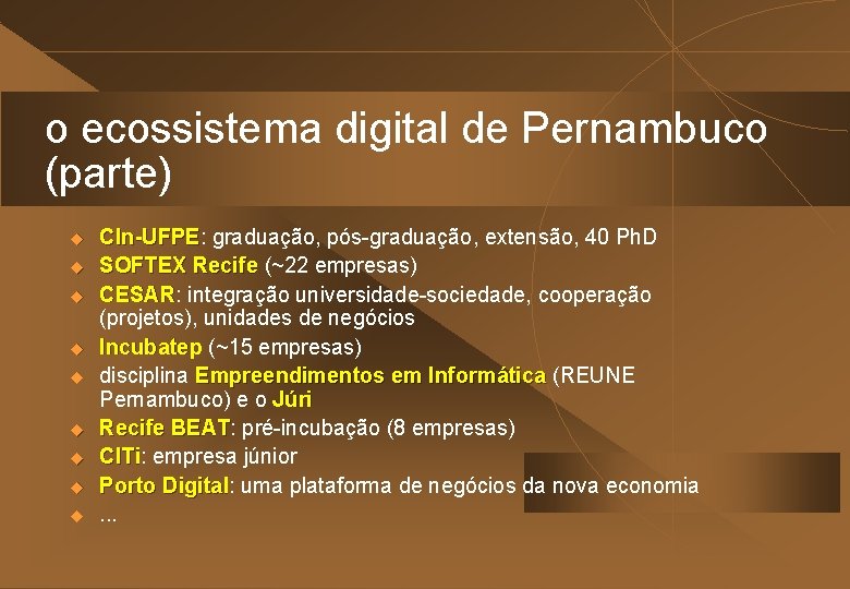 o ecossistema digital de Pernambuco (parte) u u u u u CIn-UFPE: -UFPE graduação,