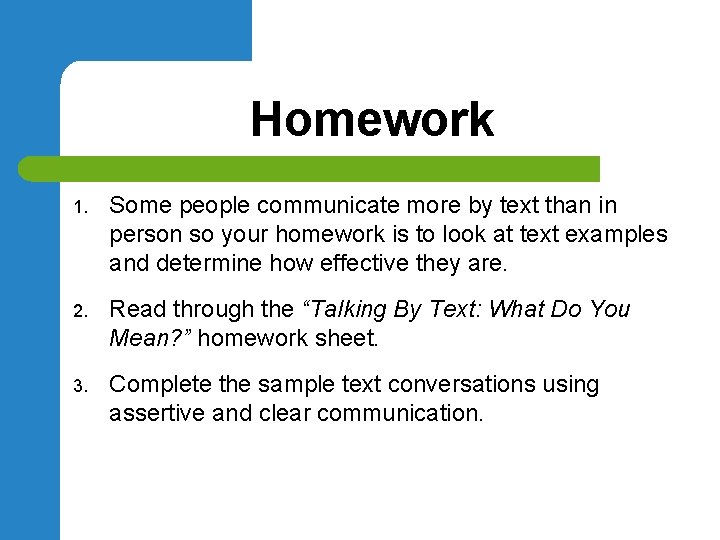 Homework 1. Some people communicate more by text than in person so your homework