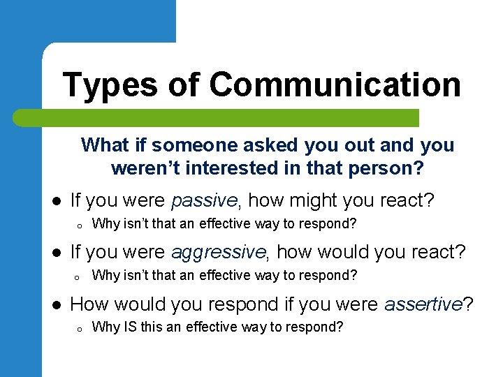 Types of Communication What if someone asked you out and you weren’t interested in