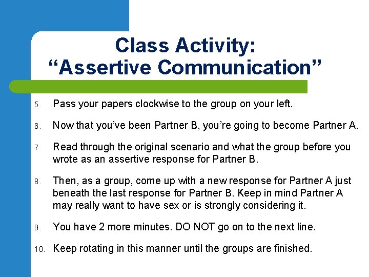 Class Activity: “Assertive Communication” 5. Pass your papers clockwise to the group on your