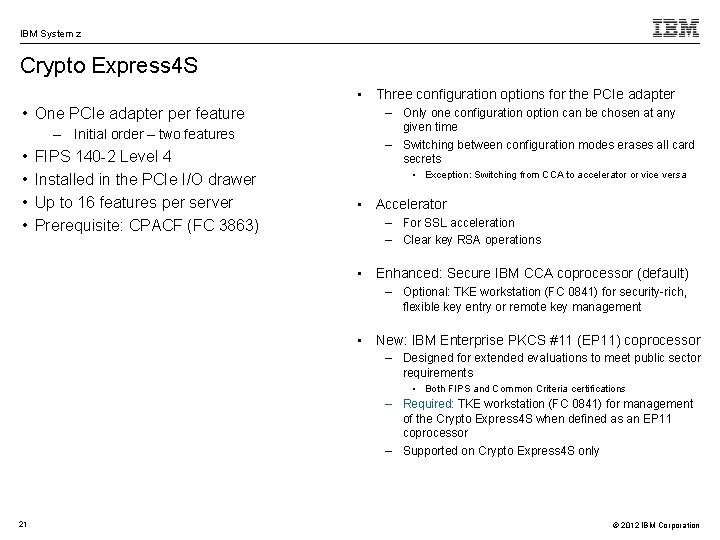 IBM System z Crypto Express 4 S • Three configuration options for the PCIe