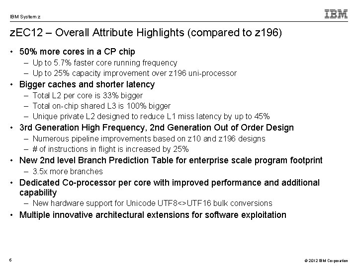 IBM System z z. EC 12 – Overall Attribute Highlights (compared to z 196)
