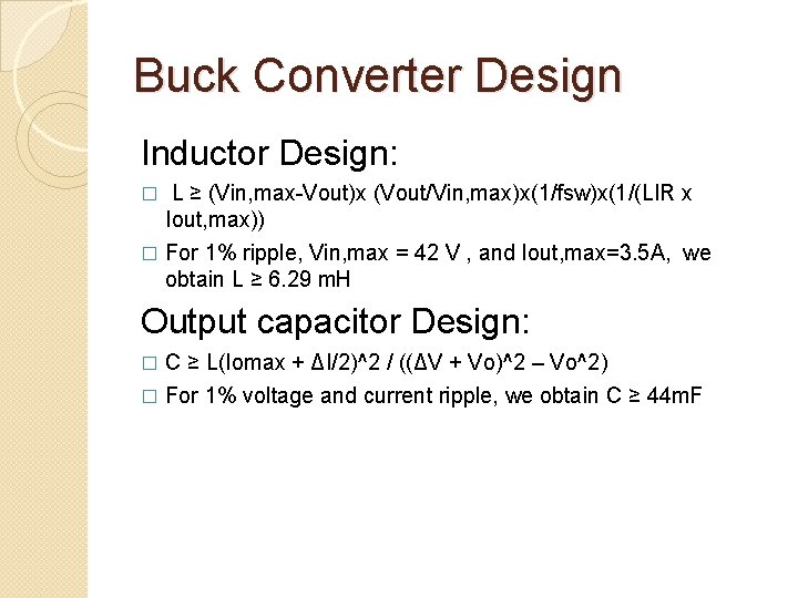 Buck Converter Design Inductor Design: L ≥ (Vin, max-Vout)x (Vout/Vin, max)x(1/fsw)x(1/(LIR x Iout, max))