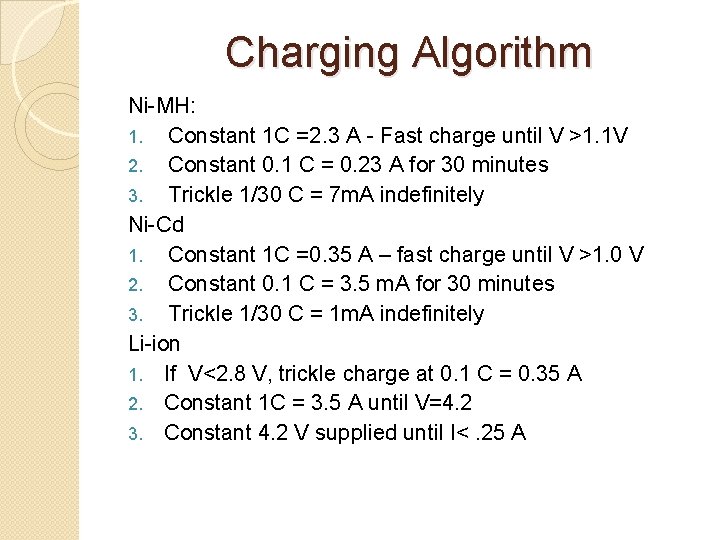 Charging Algorithm Ni-MH: 1. Constant 1 C =2. 3 A - Fast charge until