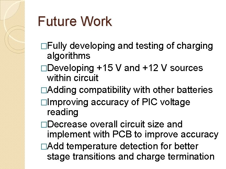 Future Work �Fully developing and testing of charging algorithms �Developing +15 V and +12