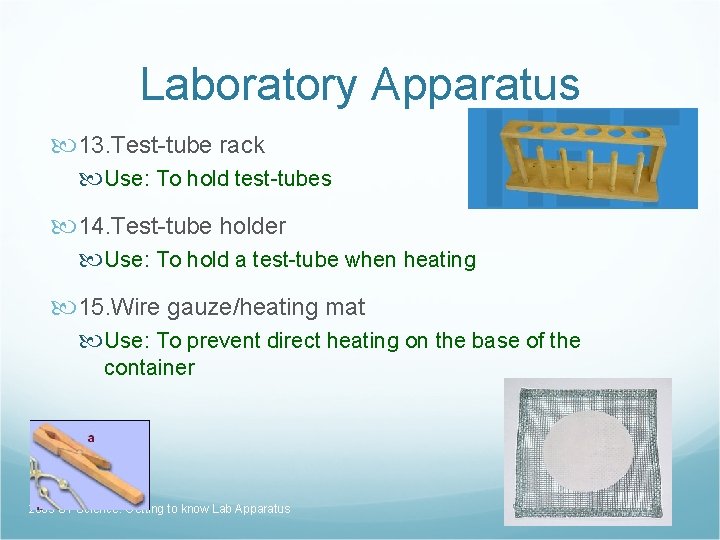 Laboratory Apparatus 13. Test-tube rack Use: To hold test-tubes 14. Test-tube holder Use: To
