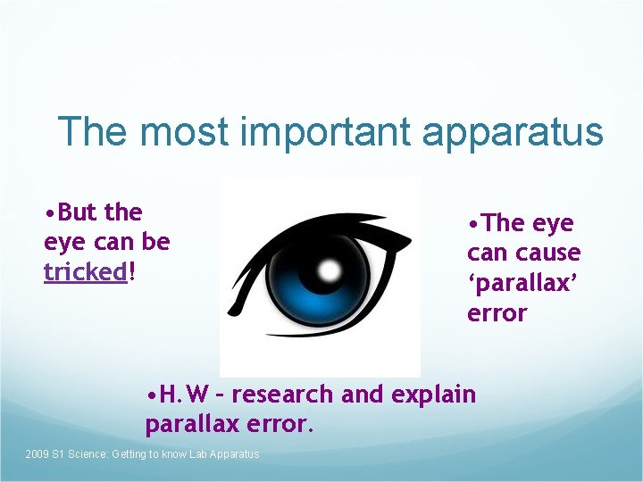 The most important apparatus • But the eye can be tricked! • The eye