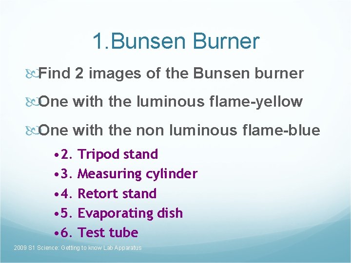 1. Bunsen Burner Find 2 images of the Bunsen burner One with the luminous