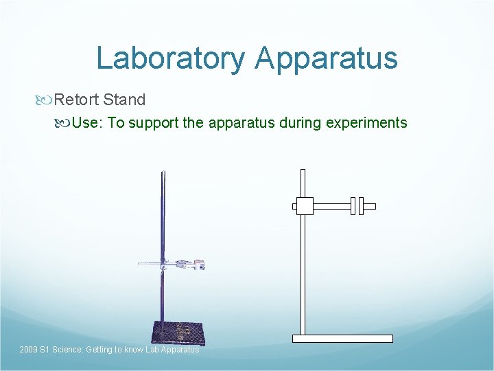 Laboratory Apparatus Retort Stand Use: To support the apparatus during experiments 2009 S 1