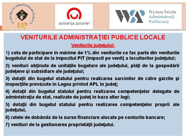 VENITURILE ADMINISTRAŢIEI PUBLICE LOCALE Veniturile judeţului: 1) cota de participare în mărime de 1%