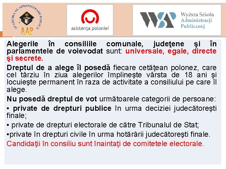 Alegerile în consiliile comunale, judeţene şi în parlamentele de voievodat sunt: universale, egale, directe