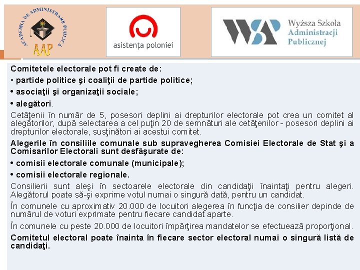 Comitetele electorale pot fi create de: • partide politice şi coaliţii de partide politice;