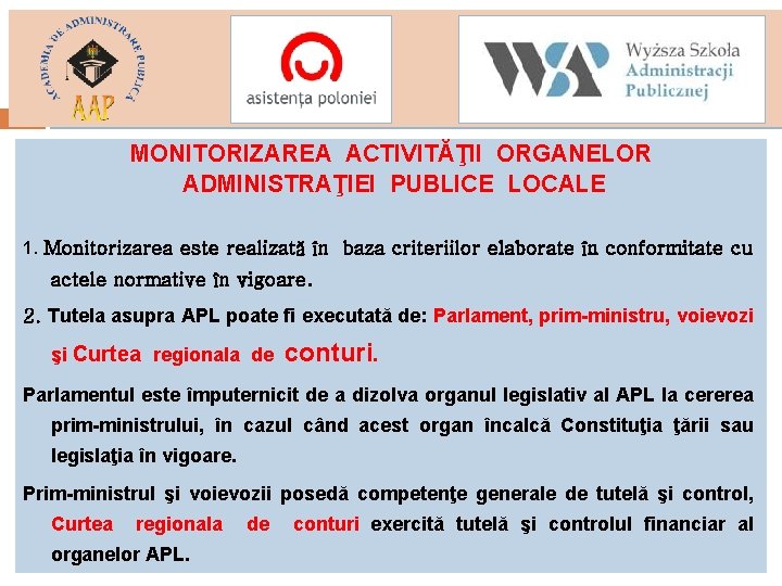 MONITORIZAREA ACTIVITĂŢII ORGANELOR ADMINISTRAŢIEI PUBLICE LOCALE 1. Monitorizarea este realizată în baza criteriilor elaborate