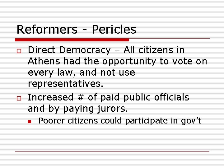 Reformers - Pericles o o Direct Democracy – All citizens in Athens had the