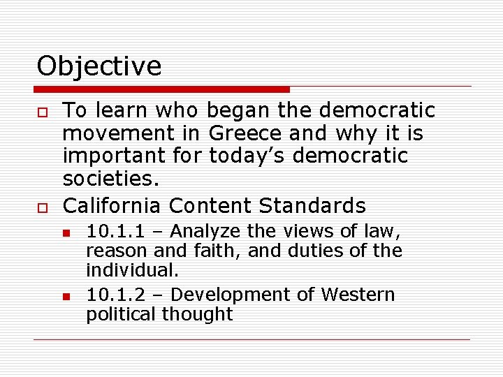 Objective o o To learn who began the democratic movement in Greece and why
