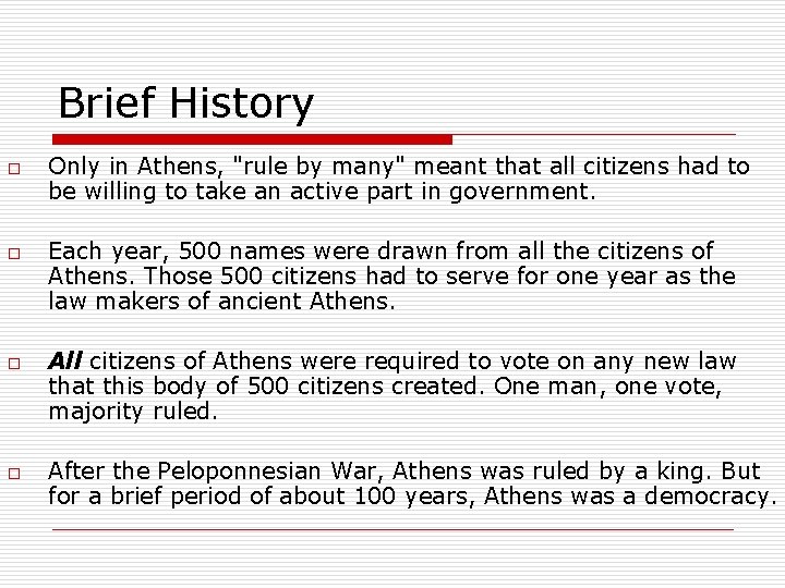 Brief History o o Only in Athens, "rule by many" meant that all citizens