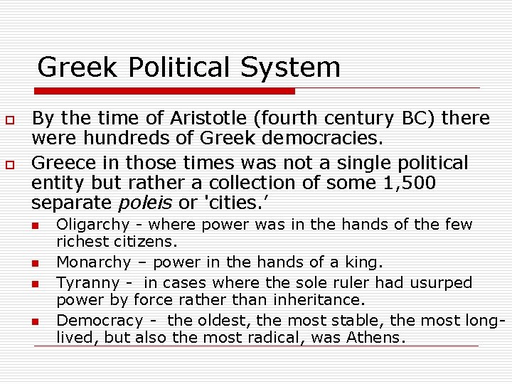Greek Political System o o By the time of Aristotle (fourth century BC) there