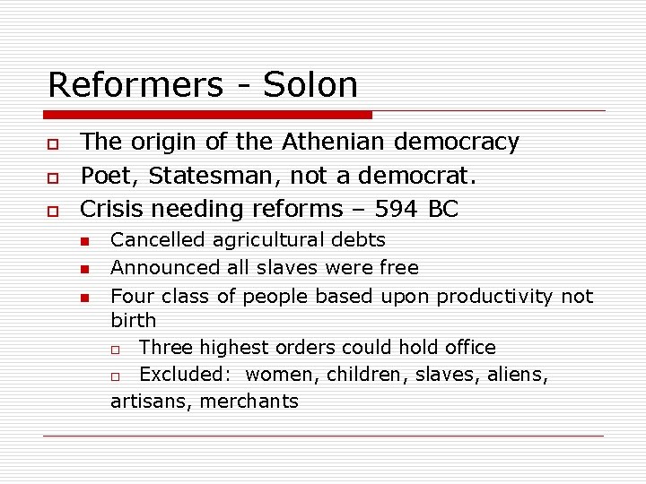 Reformers - Solon o o o The origin of the Athenian democracy Poet, Statesman,