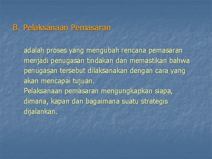 B. Pelaksanaan Pemasaran adalah proses yang mengubah rencana pemasaran menjadi penugasan tindakan dan memastikan