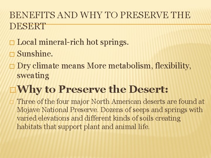 BENEFITS AND WHY TO PRESERVE THE DESERT Local mineral-rich hot springs. � Sunshine. �
