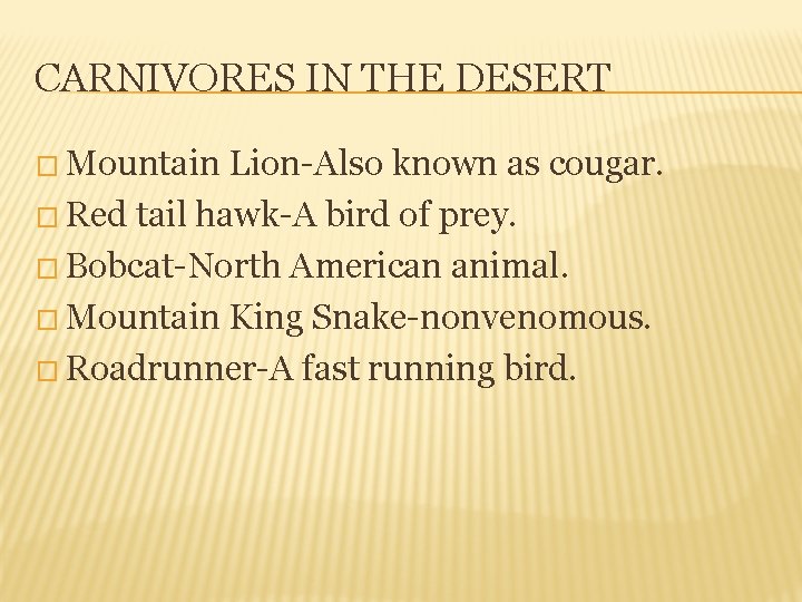 CARNIVORES IN THE DESERT � Mountain Lion-Also known as cougar. � Red tail hawk-A