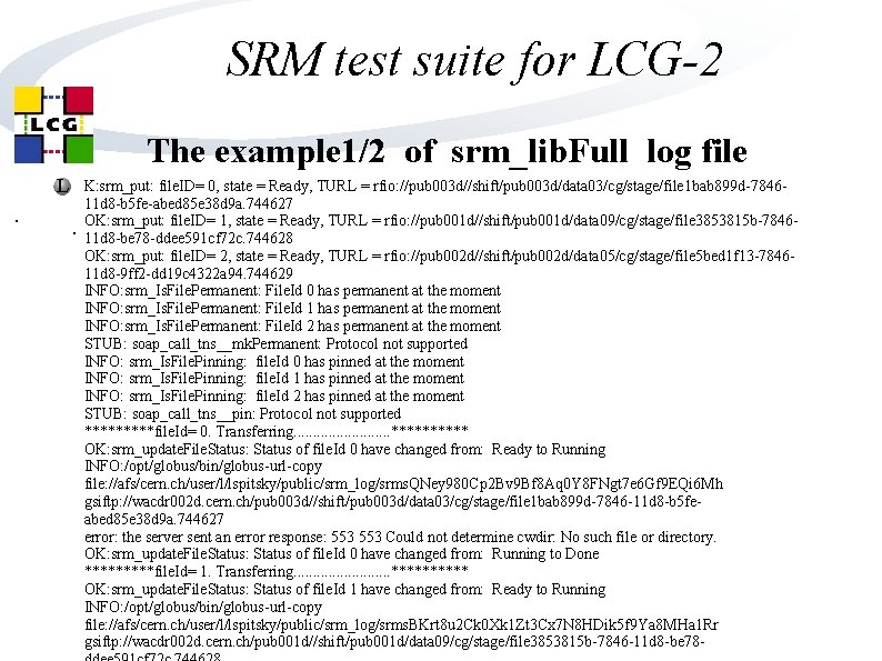 SRM test suite for LCG-2 The example 1/2 of srm_lib. Full log file L. SRM test suite for LCG-2 The example 1/2 of srm_lib. Full log file L.