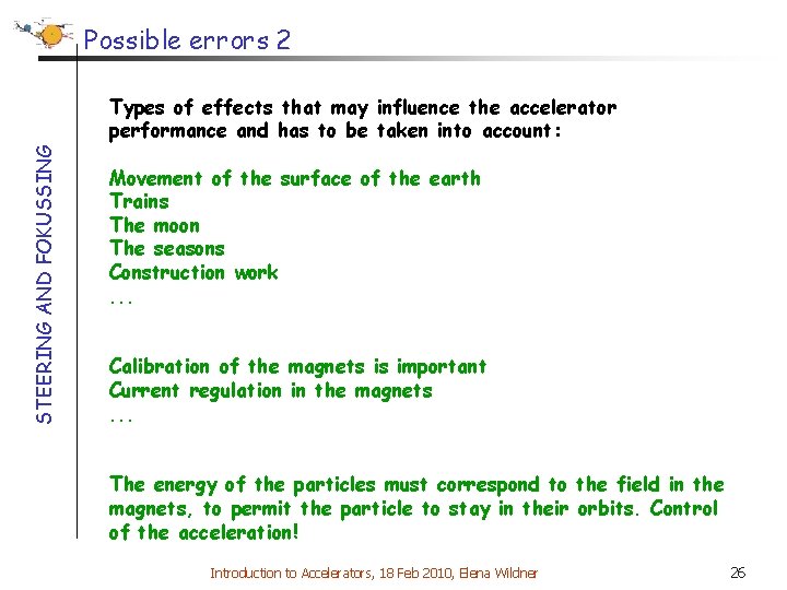 Possible errors 2 STEERING AND FOKUSSING Types of effects that may influence the accelerator