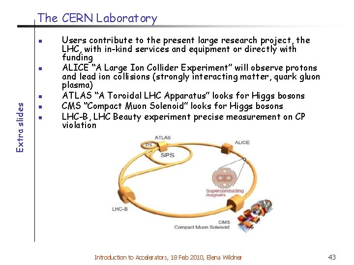 The CERN Laboratory n n Extra slides n n n Users contribute to the