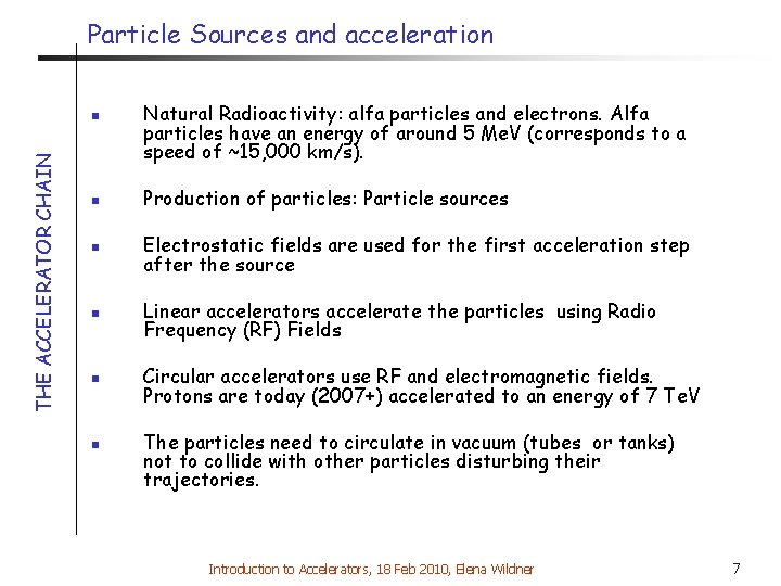 Particle Sources and acceleration THE ACCELERATOR CHAIN n Natural Radioactivity: alfa particles and electrons.