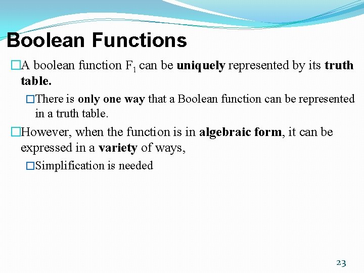 Boolean Functions �A boolean function F 1 can be uniquely represented by its truth Boolean Functions �A boolean function F 1 can be uniquely represented by its truth