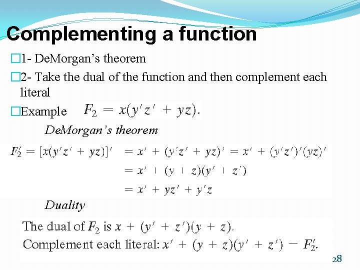 Complementing a function � 1 - De. Morgan’s theorem � 2 - Take the Complementing a function � 1 - De. Morgan’s theorem � 2 - Take the
