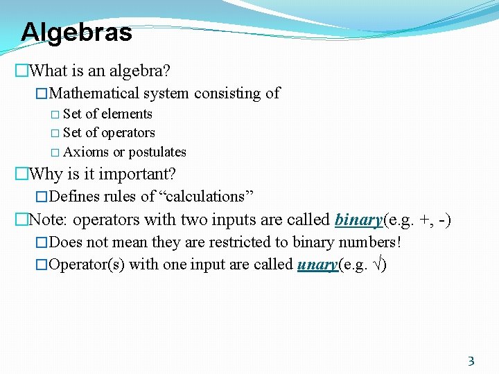 Algebras �What is an algebra? �Mathematical system consisting of � Set of elements � Algebras �What is an algebra? �Mathematical system consisting of � Set of elements �