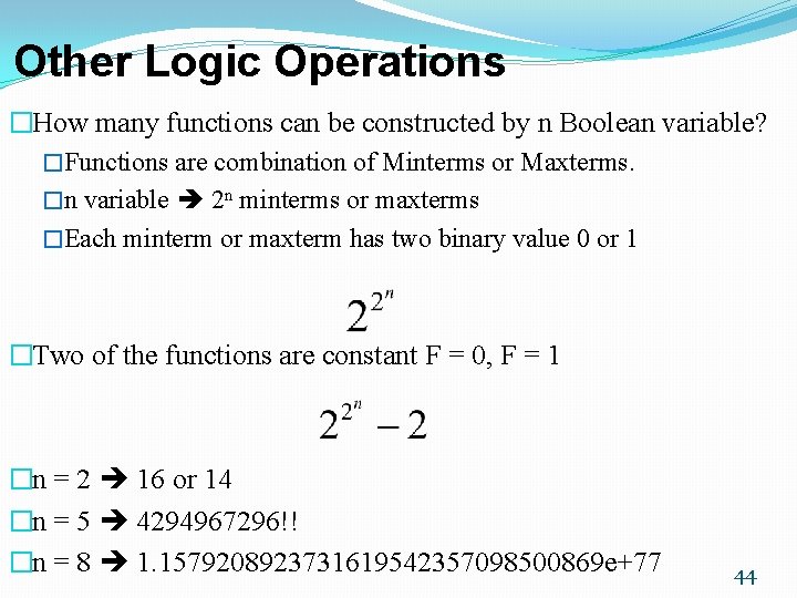 Other Logic Operations �How many functions can be constructed by n Boolean variable? �Functions Other Logic Operations �How many functions can be constructed by n Boolean variable? �Functions