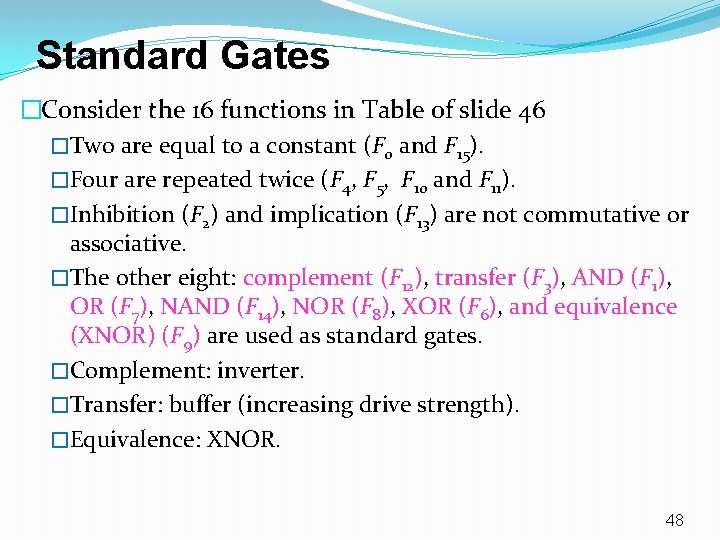 Standard Gates �Consider the 16 functions in Table of slide 46 �Two are equal Standard Gates �Consider the 16 functions in Table of slide 46 �Two are equal