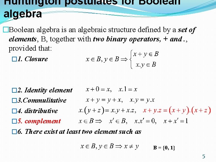 Huntington postulates for Boolean algebra �Boolean algebra is an algebraic structure defined by a Huntington postulates for Boolean algebra �Boolean algebra is an algebraic structure defined by a