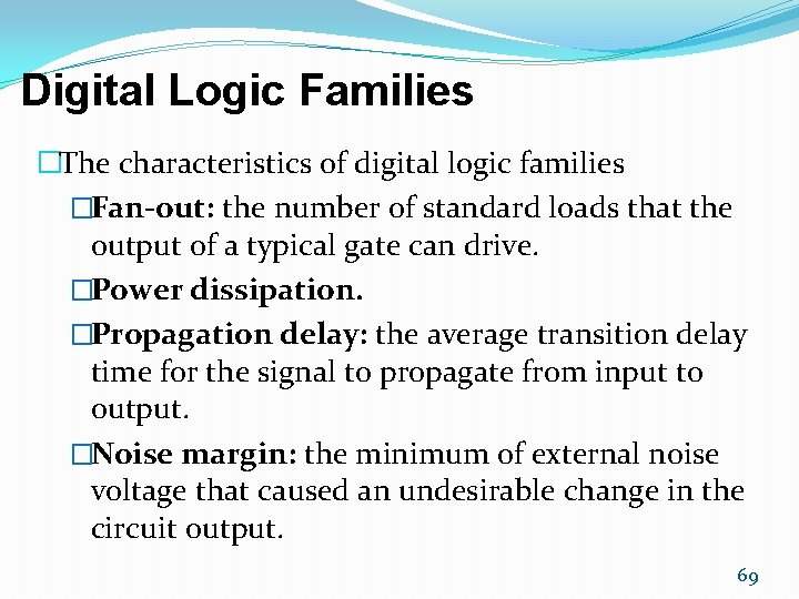 Digital Logic Families �The characteristics of digital logic families �Fan-out: the number of standard Digital Logic Families �The characteristics of digital logic families �Fan-out: the number of standard