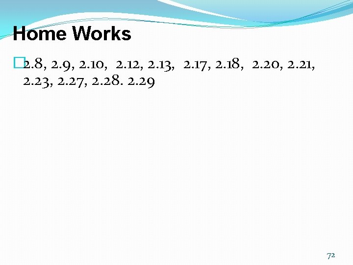 Home Works � 2. 8, 2. 9, 2. 10, 2. 12, 2. 13, 2. Home Works � 2. 8, 2. 9, 2. 10, 2. 12, 2. 13, 2.