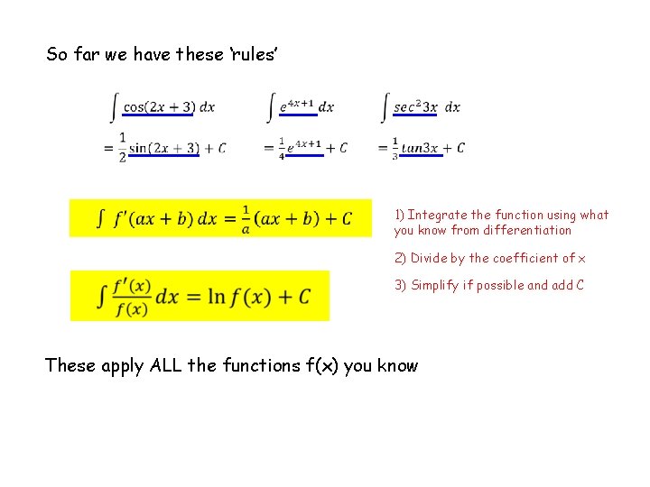 So far we have these ‘rules’ 1) Integrate the function using what you know